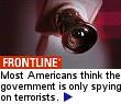 Spying on the home front - In a permanent war against a hidden enemy, how far has the government gone in hunting terrorists by watching us?
